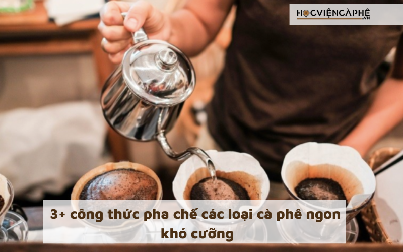 3+ công thức pha chế các loại cà phê ngon khó cưỡng